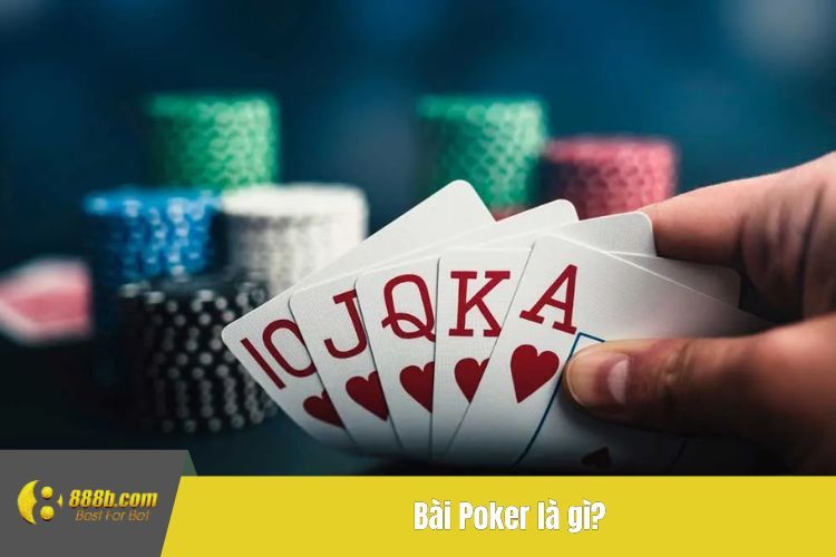 Bài Poker là gì?