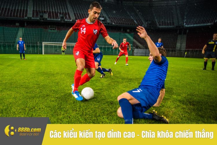 Các kiểu kiến tạo đỉnh cao – Chìa khóa chiến thắng