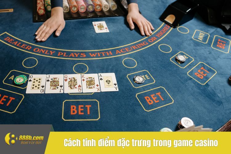 Cách tính điểm đặc trưng trong game casino