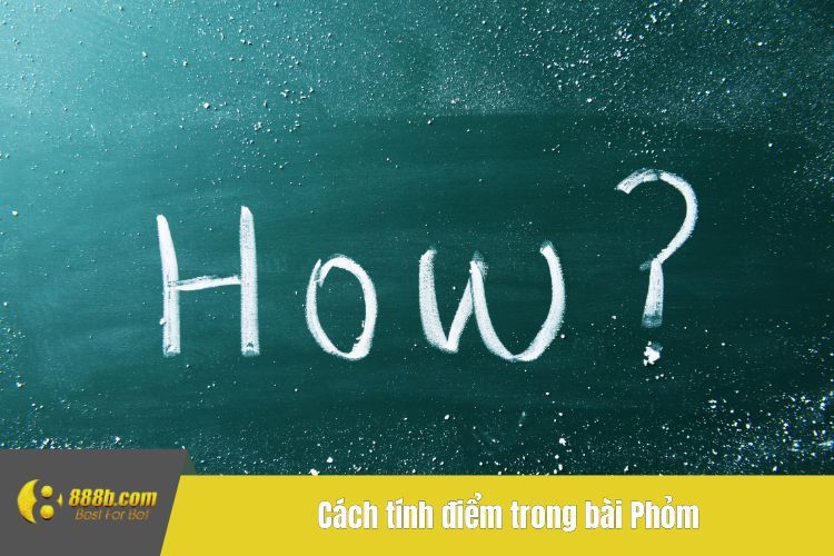 Cách tính điểm trong bài Phỏm