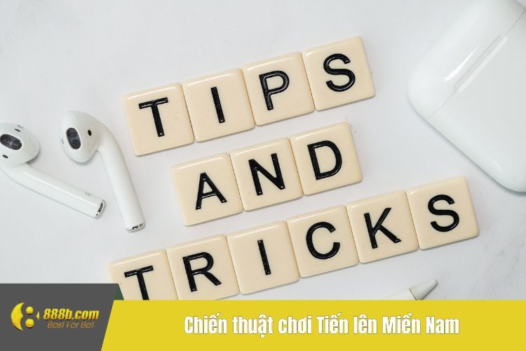 Chiến thuật chơi Tiến lên Miền Nam: Bí quyết để chiến thắng