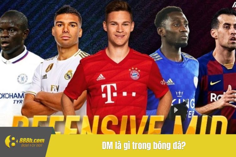 DM là gì trong bóng đá?