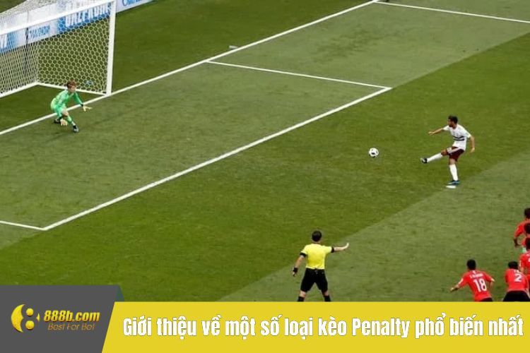 Giới thiệu về một số loại kèo Penalty phổ biến nhất