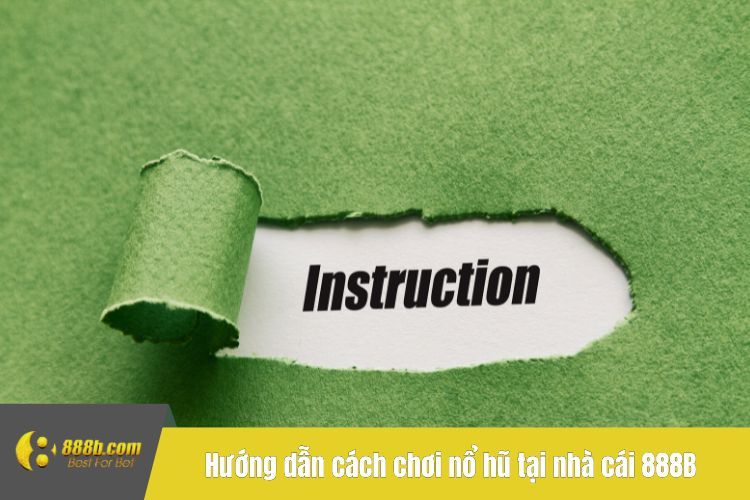 Hướng dẫn cách chơi nổ hũ tại nhà cái 888B