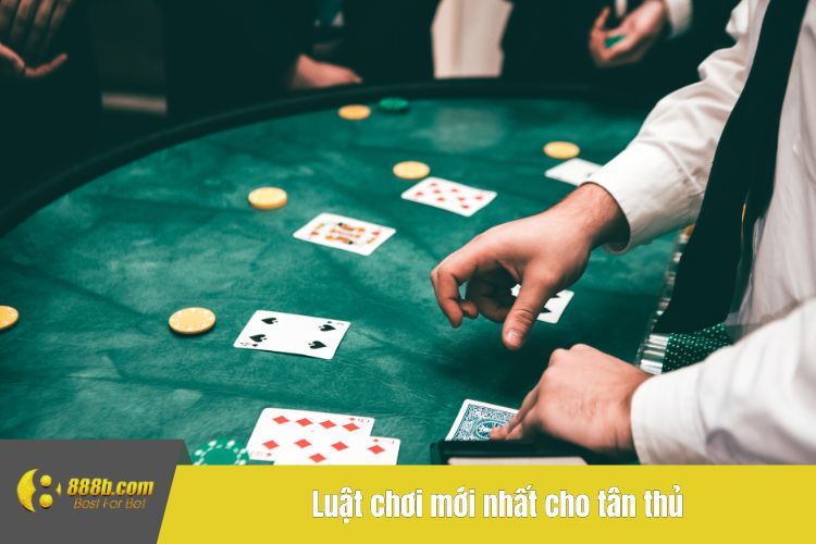 Luật chơi mới nhất cho tân thủ