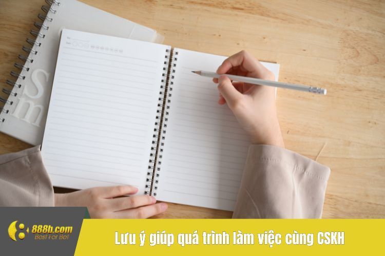 Lưu ý giúp quá trình làm việc cùng CSKH được suôn sẻ