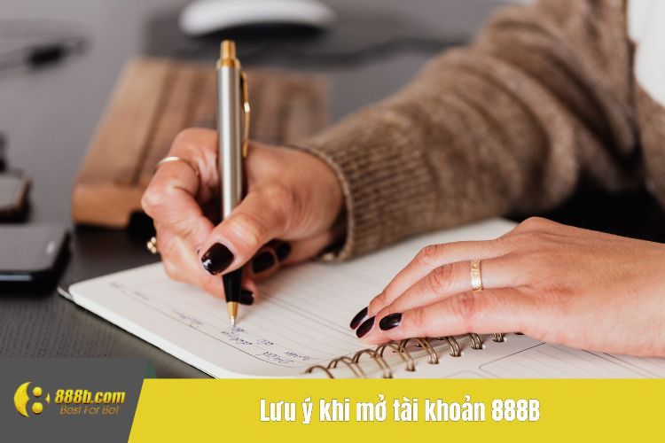 Lưu ý khi mở tài khoản 888B