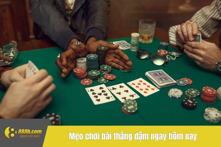 Mẹo chơi bài thắng đậm ngay hôm nay