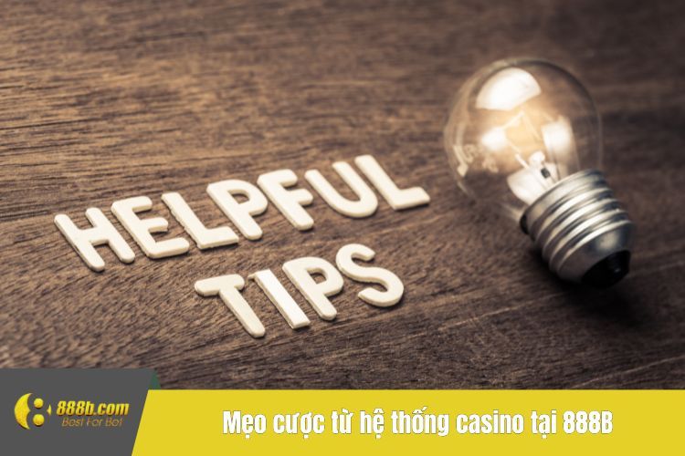 Mẹo cược thông thái bách trúng từ hệ thống casino tại 888B