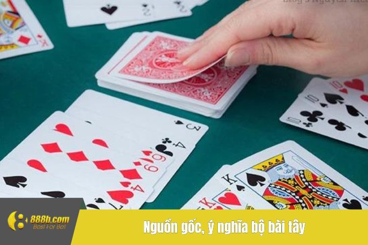 Nguồn gốc, ý nghĩa bộ bài tây