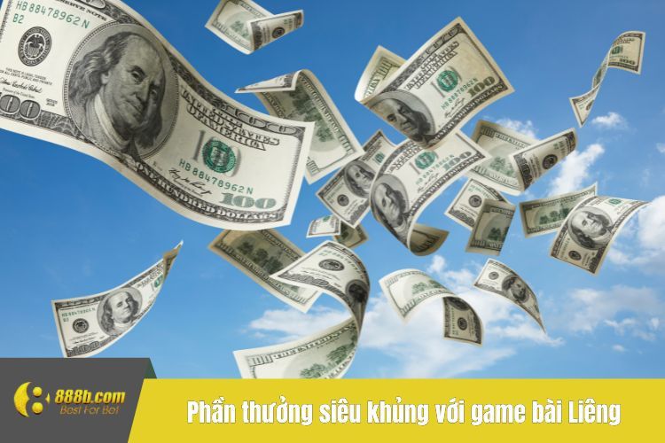 Phần thưởng siêu khủng từ cổng game 888B với game bài Liêng