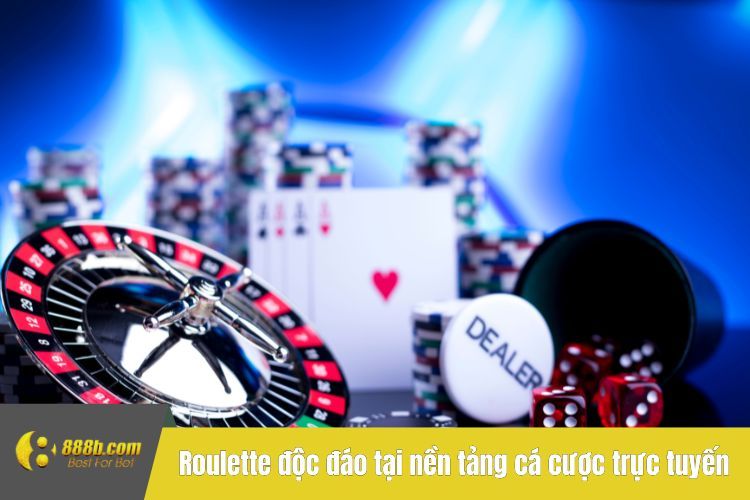 Roulette độc đáo tại nền tảng cá cược trực tuyến