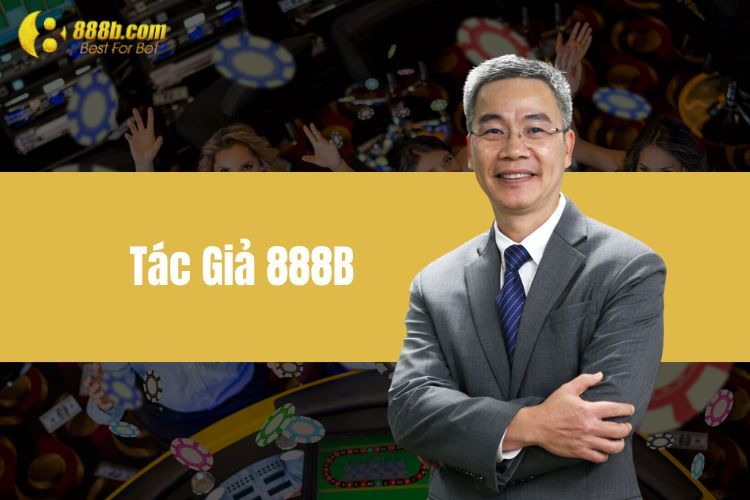 Tác Giả 888B - Người Cha Vĩ Đại Của Nhà Cái Dẫn Đầu Châu Á