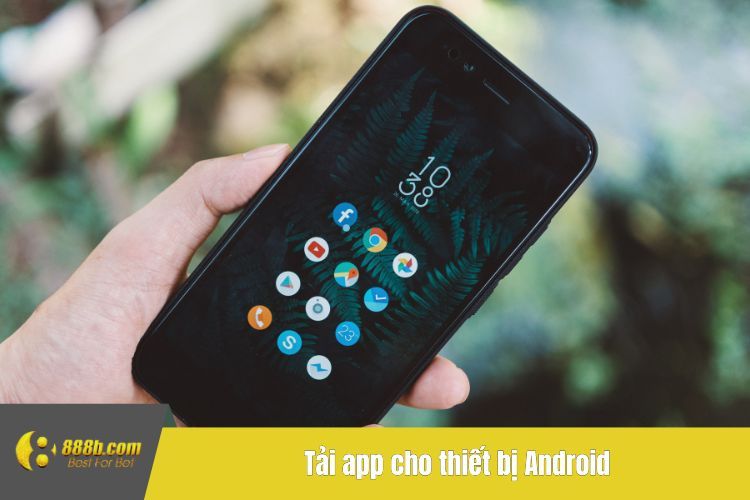 Tải app cho thiết bị Android