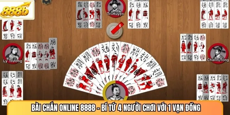 Bài Chắn Online 888B - Bí Tứ 4 Người Chơi Với 1 Vạn Đồng