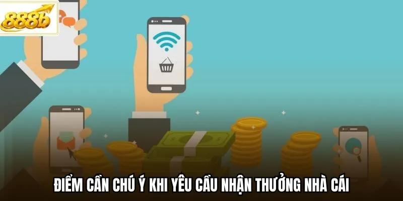 Điểm cần chú ý khi yêu cầu nhận thưởng nhà cái