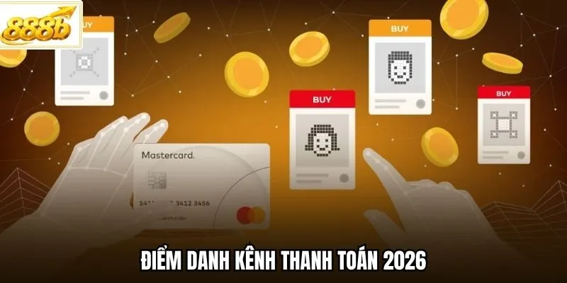 Điểm danh kênh thanh toán 2026