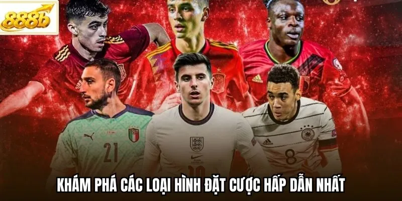 Khám phá các loại hình đặt cược hấp dẫn nhất