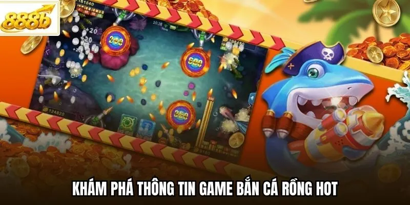 Khám phá thông tin game Bắn Cá Rồng hot