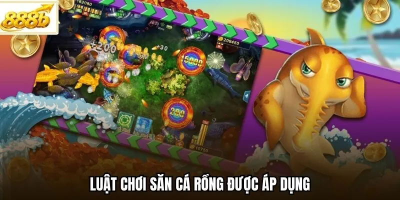 Luật chơi săn cá rồng được áp dụng