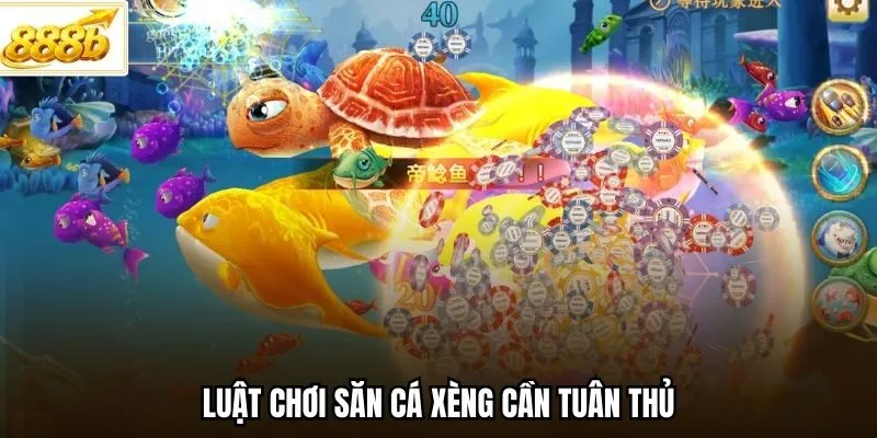 Luật chơi săn cá xèng cần tuân thủ