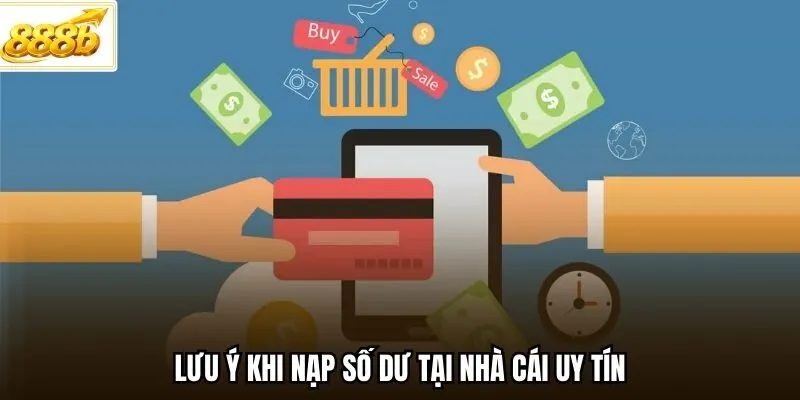 Lưu ý khi nạp số dư tại nhà cái uy tín
