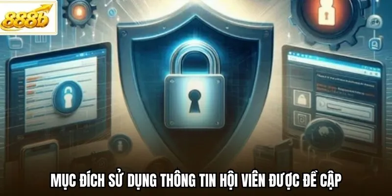 Mục đích sử dụng thông tin hội viên được đề cập