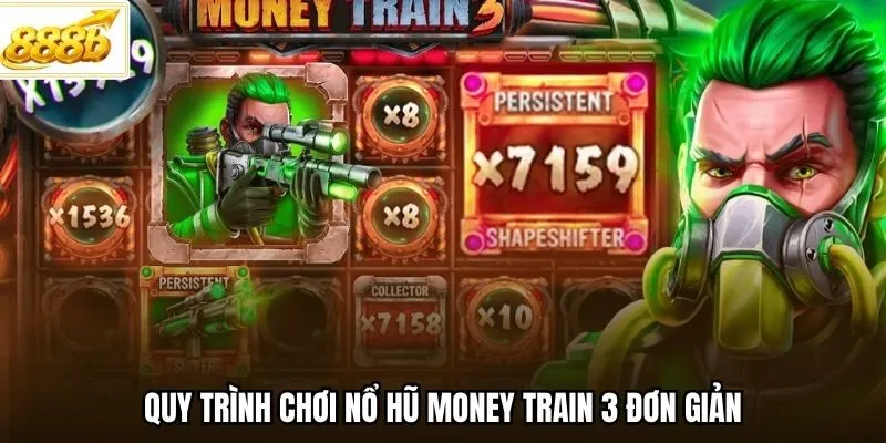 Quy trình chơi nổ hũ Money Train 3 đơn giản