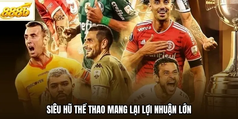 Siêu hũ thể thao mang lại lợi nhuận lớn