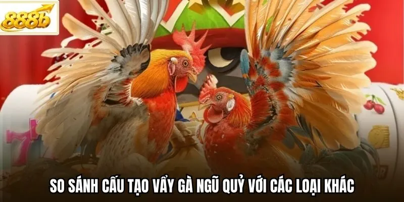 So sánh cấu tạo vẩy gà ngũ quỷ với các loại khác