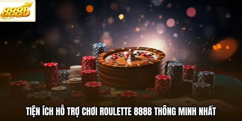 Tiện ích hỗ trợ chơi Roulette 888B thông minh nhất