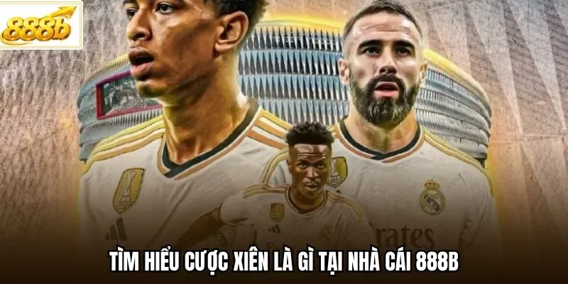 Tìm hiểu cược xiên là gì tại nhà cái 888B