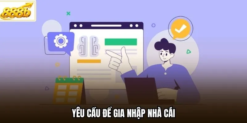 Yêu cầu để gia nhập nhà cái